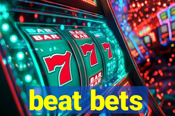 beat bets